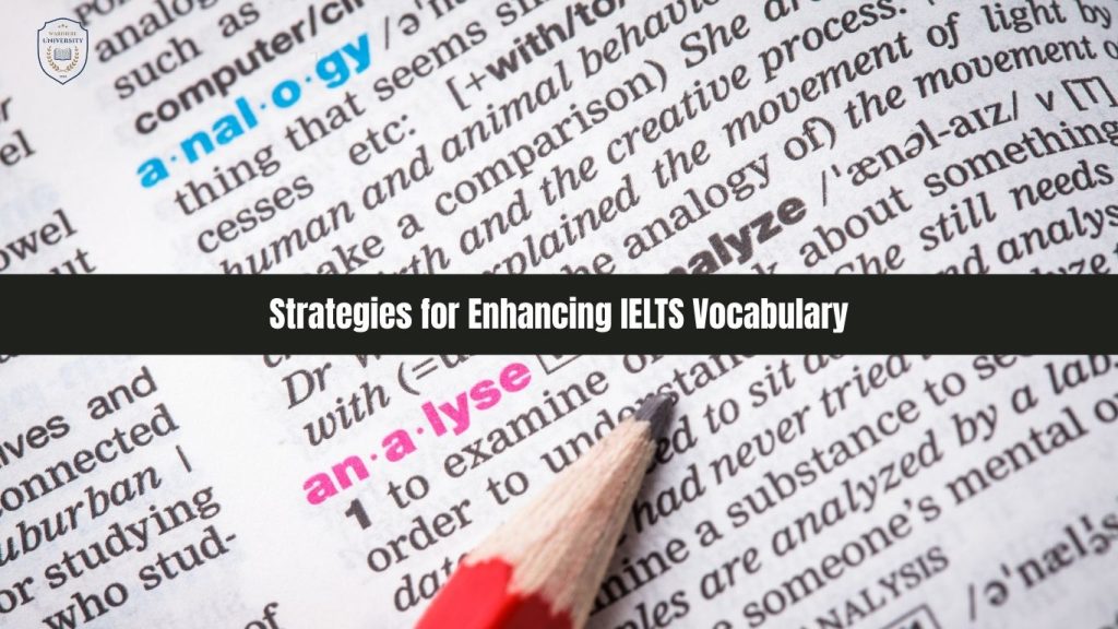 Chiến lược nâng cao vốn từ vựng IELTS | Strategies for Enhancing IELTS Vocabulary