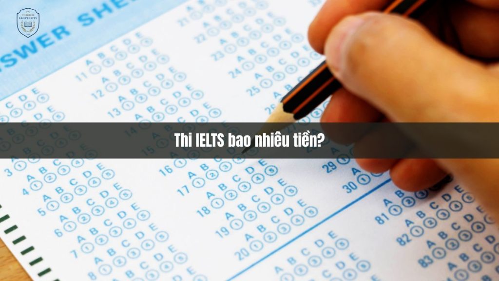 Thi IELTS bao nhiêu tiền? | How much does it cost to take the IELTS exam?