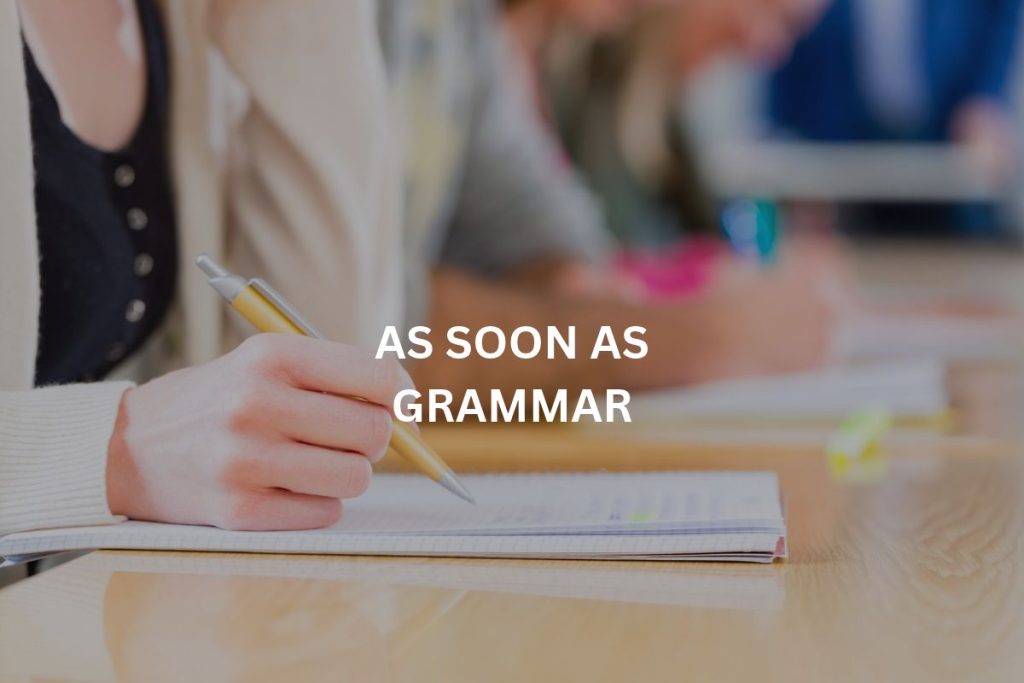As soon as grammar