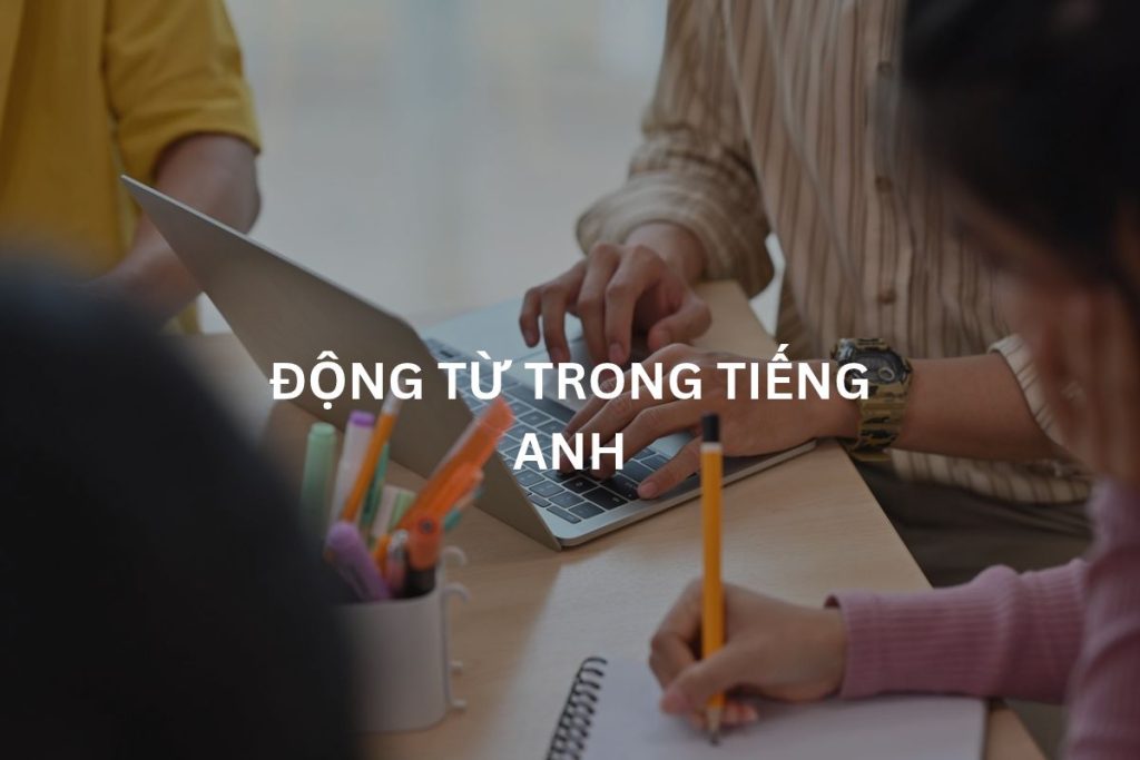 Động từ trong tiếng Anh