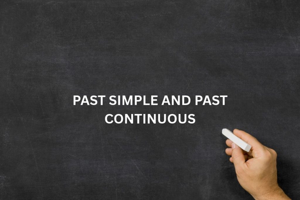 Past Simple and Past Continuous