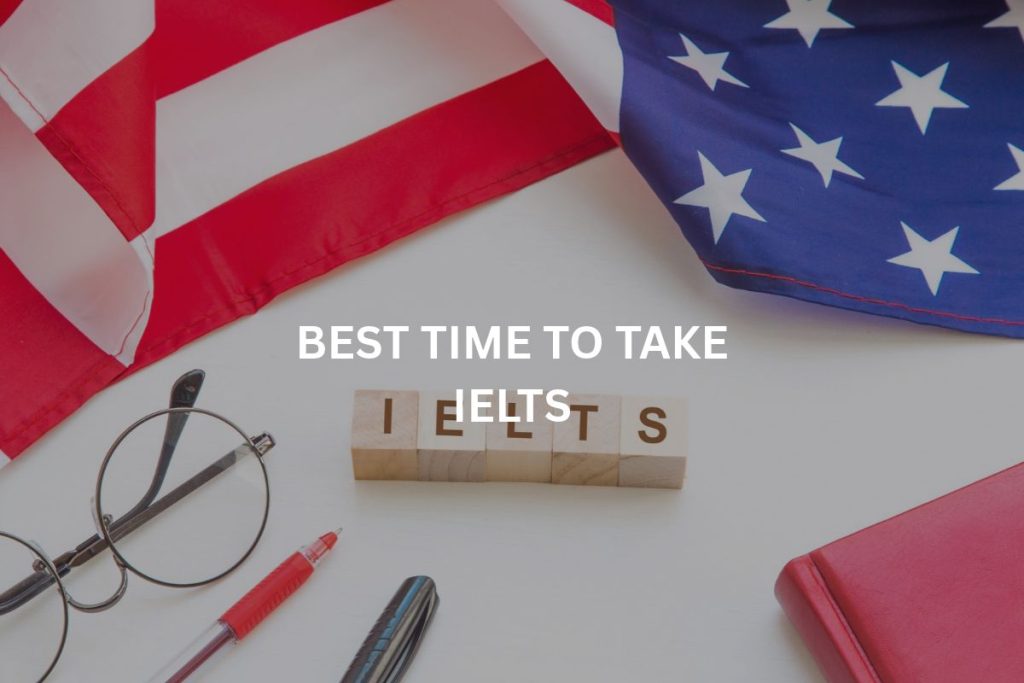best time to take IELTS