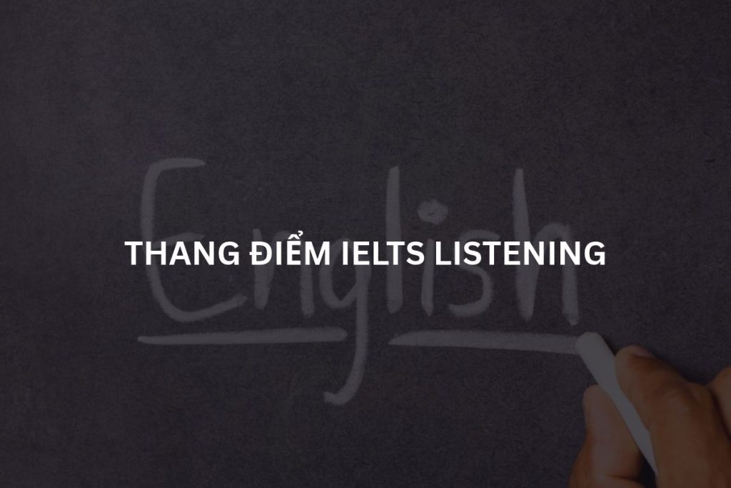 Thang điểm IELTS Listening 2026: Bảng quy đổi 40 câu